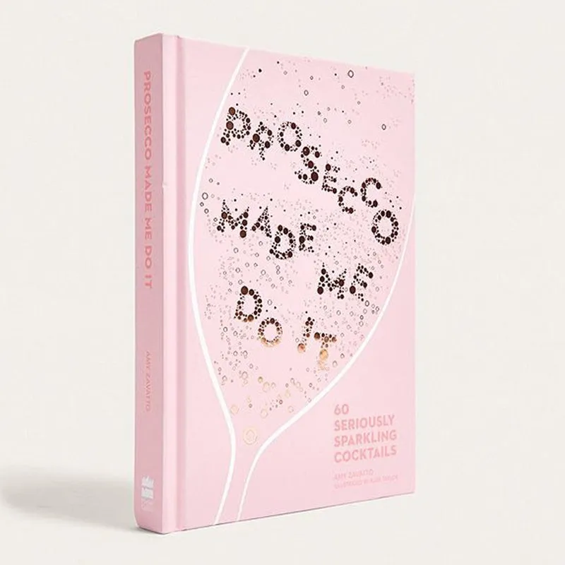 Amy Zavatto - Prosecco Made Me Do It - 60 Seriously Sparkling Cocktails